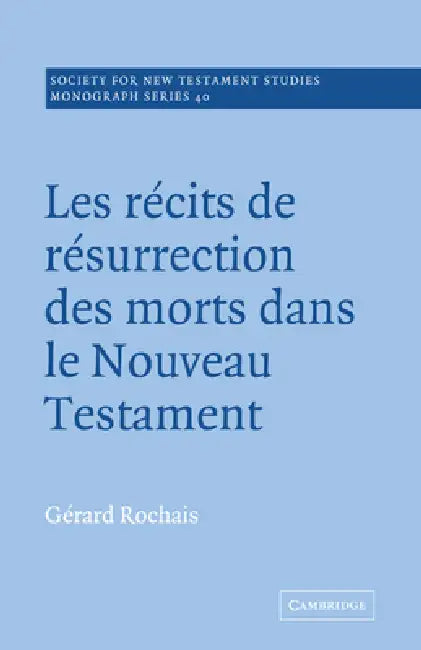 Les Recits de Resurrection Des Morts Dans Le Nouveau Testament (English, Gerard Rochais | Rochais Gerard | G. Rard Rochais)