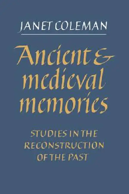 Ancient and Medieval Memories (English, Janet Coleman)