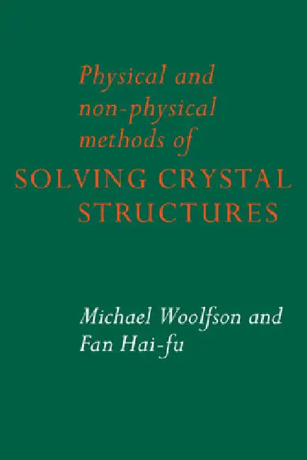 Physical and Non-Physical Methods of Solving Crystal Structures (English, Michael M. Woolfson | Fan Hai-Fu | M. M. Woolfson)