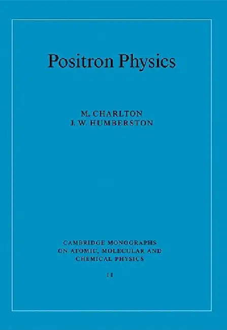 Positron Physics (English, M. Charlton | J. W. Humberston | A. Dalgarno)