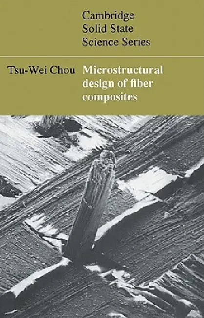 Microstructural Design of Fiber Composites (English, Tsu-Wei Chou | D. R. Clarke | S. Suresh)