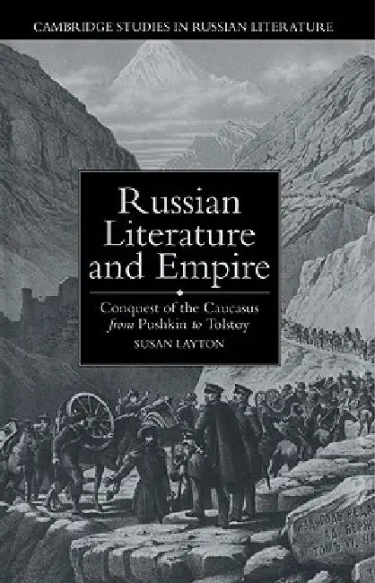 Russian Literature and Empire (English, Susan Layton | Catriona Kelly | Anthony Cross)