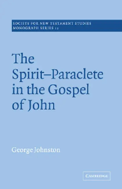The Spirit-Paraclete in the Gospel of John (English, George Johnston | John Court)