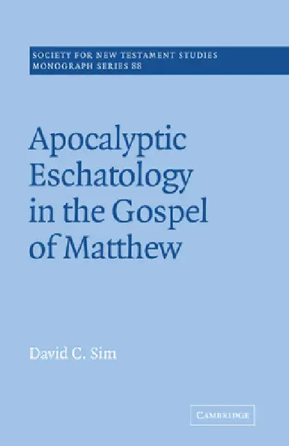 Apocalyptic Eschatology in the Gospel of Matthew (English, David C. Sim | John Court)