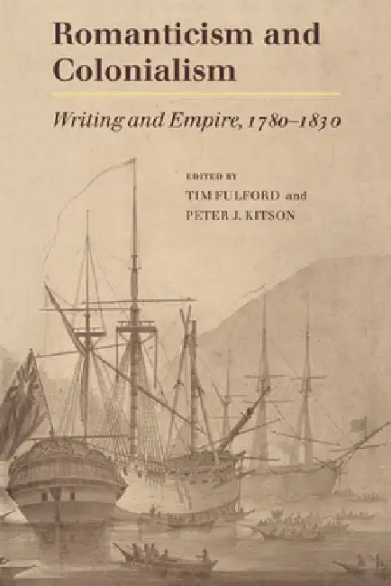 Romanticism and Colonialism (English, Timothy Fulford | Peter J. Kitson | Tim Fulford)