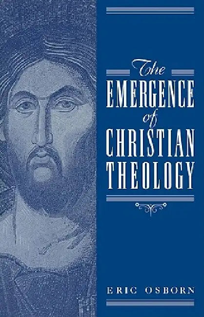 The Emergence of Christian Theology (English, Eric Osborn)