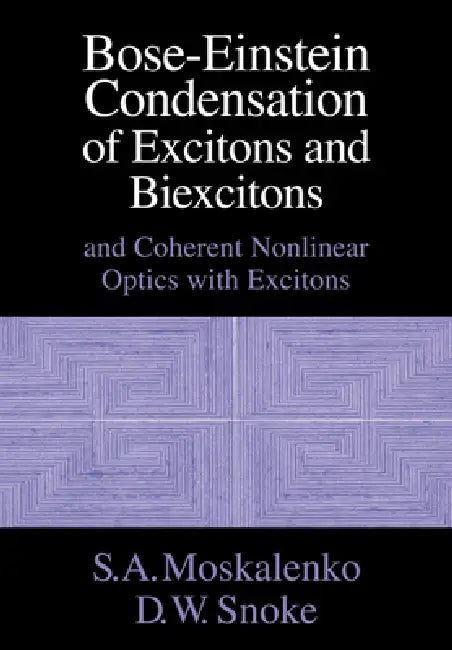 Bose-Einstein Condensation of Excitons and Biexcitons (English, S. A. Moskalenko | David W. Snoke | D. W. Snoke)