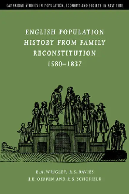 English Population History from Family Reconstitution 1580 1837 (English, E. A. Wrigley | R. S. Davies | J. E. Oeppen)