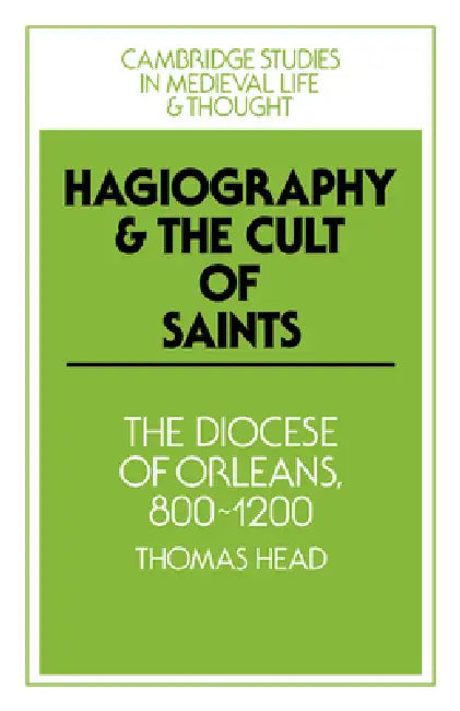 Hagiography and the Cult of Saints (English, Thomas Head | Rosamond McKitterick | Christine Carpenter)