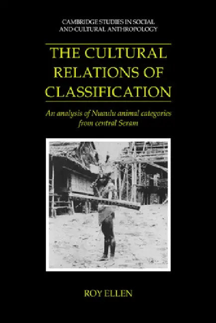 The Cultural Relations of Classification (English, Roy Ellen | Meyer Fortes | Edmund Leach)