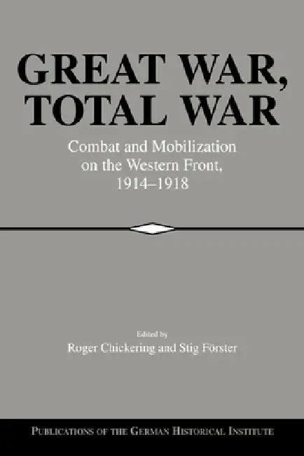 Great War, Total War (English, Roger Chickering | Stig Forster | Christof Mauch)