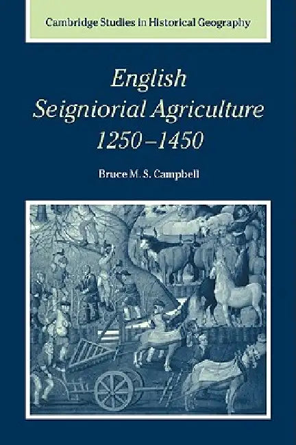 English Seigniorial Agriculture, 1250 1450 (English, Bruce M. S. Campbell | Campbell Bruce M. S. | Alan R. H. Baker)