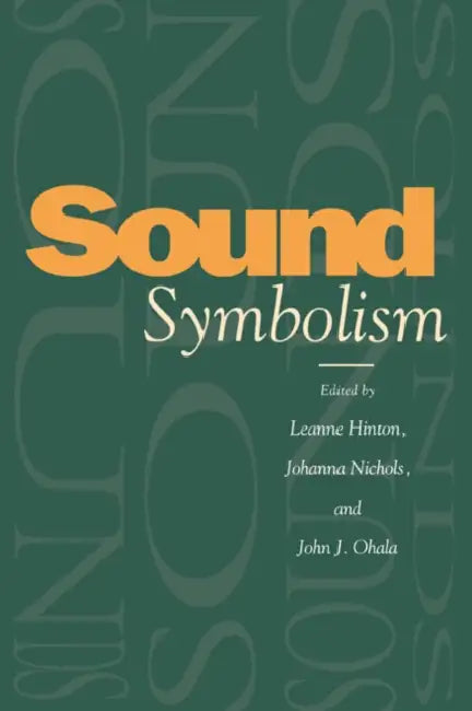 Sound Symbolism (English, Leanne Hinton | Johanna Nichols | John J. Ohala)