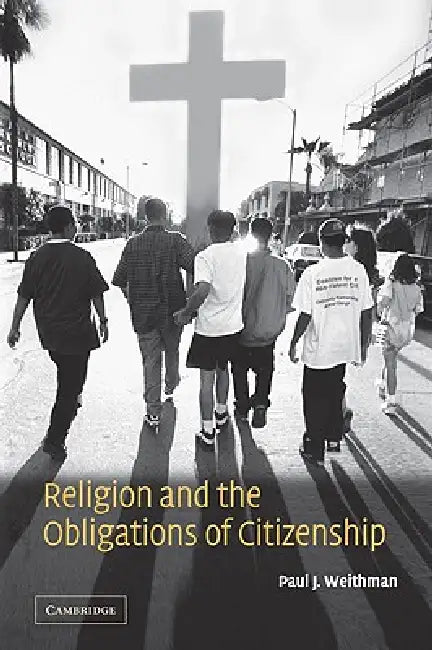 Religion and the Obligations of Citizenship (English, Paul J. Weithman)
