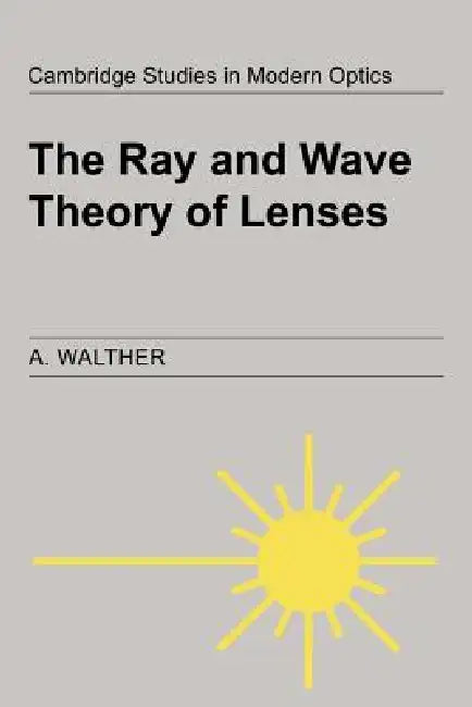 The Ray and Wave Theory of Lenses (English, A. Walther | Walther A | P. L. Knight)