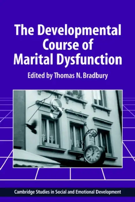 The Developmental Course of Marital Dysfunction (English, Thomas N. Bradbury | Carolyn Shantz | Robert Emde)
