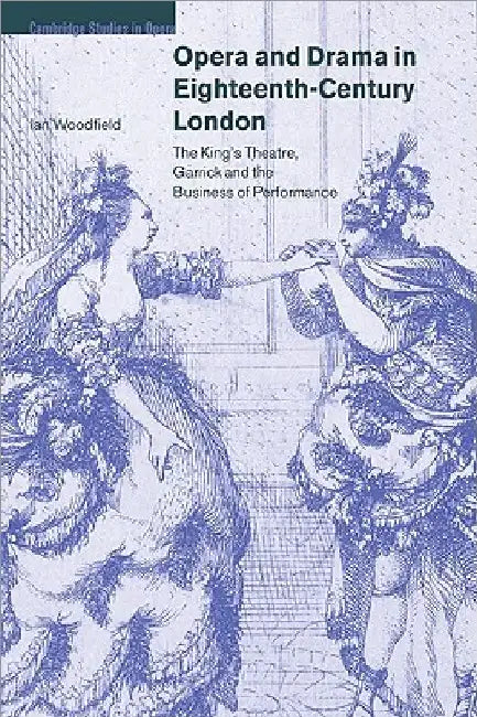 Opera and Drama in Eighteenth-Century London (English, Ian Woodfield | Woodfield Ian | Arthur Groos)