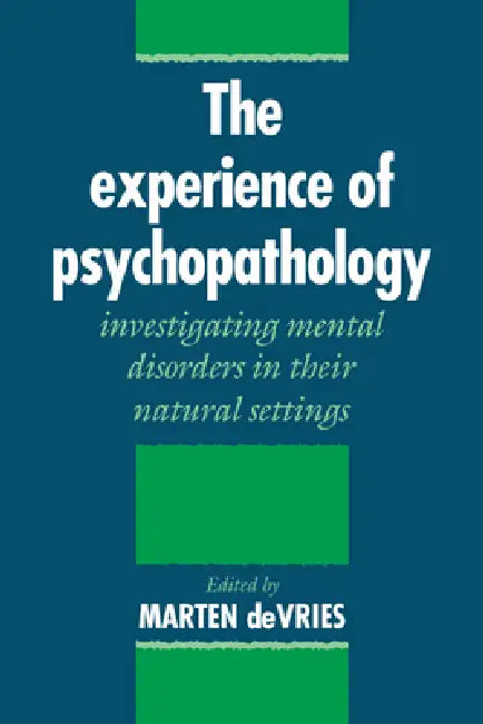 The Experience of Psychopathology (English, Marten W. De Vries | Marten W. de Vries | Marten DeVries)
