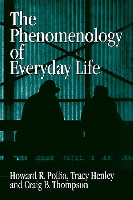 The Phenomenology of Everyday Life (English, Howard R. Pollio | Tracy B. Henley | Craig J. Thompson)
