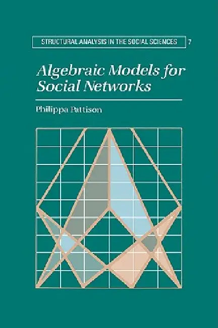 Algebraic Models for Social Networks (English, Philippa Pattison)