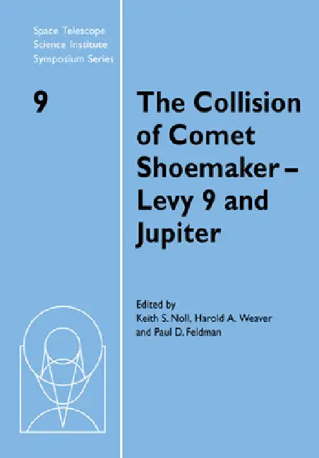 The Collision of Comet Shoemaker-Levy 9 and Jupiter (English, Keith Noll | Harold A. Weaver | Paul D. Feldman)