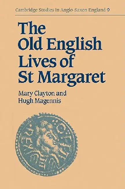 The Old English Lives of St. Margaret (English, Mary Clayton | Hugh Magennis | Simon Keynes)