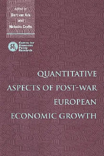 Quantitative Aspects of Post-War European Economic Growth (English, Bart Van Ark | Nicholas Crafts | Ark Bart Van)