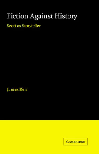 Fiction Against History (English, James Kerr)