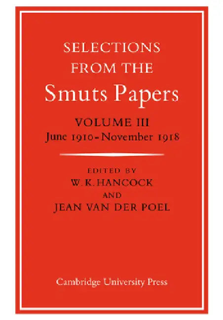 Selections from the Smuts Papers (English, Keith Hancock | W. K. Hancock | Jean Van Der Poel)