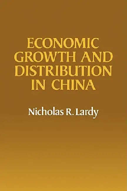 Economic Growth and Distribution in China (English, Nicholas R. Lardy)