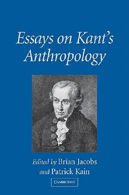 Essays on Kant's Anthropology (English, Brian Jacobs | Patrick Kain)