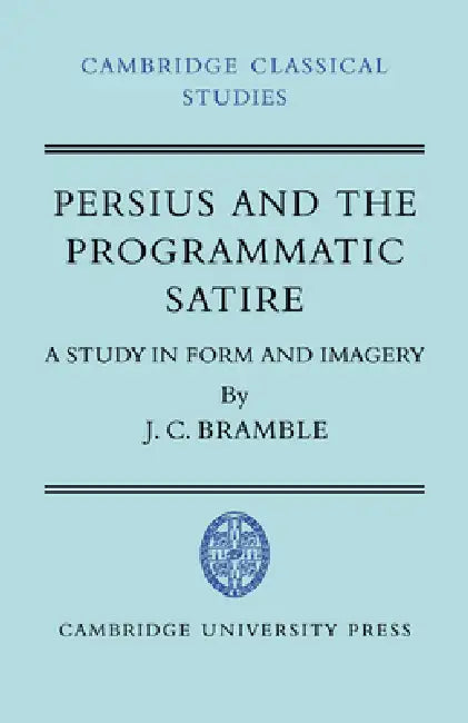 Persius and the Programmatic Satire (English, J. C. Bramble | Cambridge University Press)