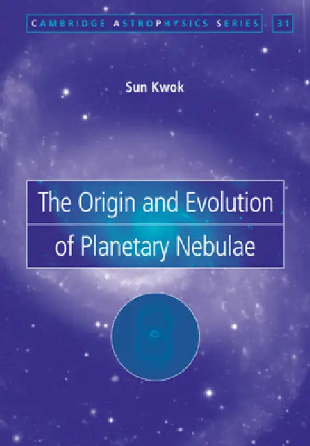 The Origin and Evolution of Planetary Nebulae (English, Sun Kwok)
