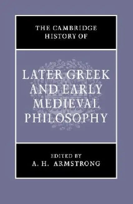 The Cambridge History of Later Greek and Early Medieval Philosophy (English, A. H. Armstrong)