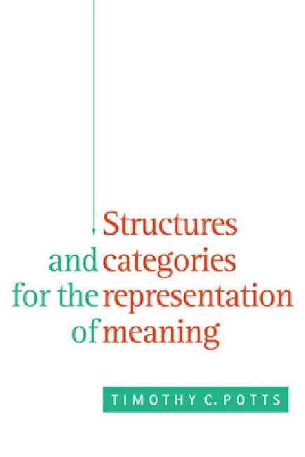 Structures and Categories for the Representation of Meaning (English, Timothy C. Potts)