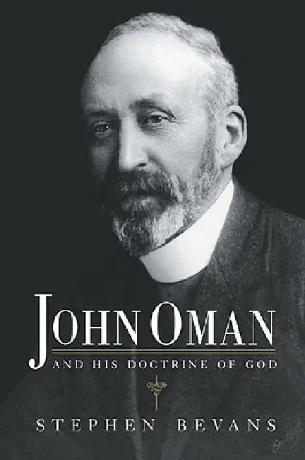 John Oman and His Doctrine of God (English, Stephen Bevans)