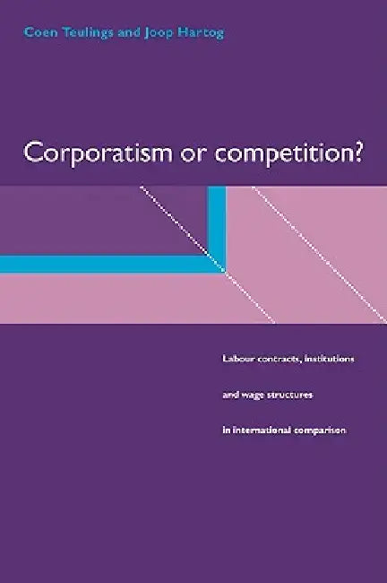 Corporatism or Competition? (English, Coen Teulings | Joop Hartog)