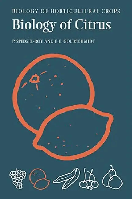 The Biology of Citrus (English, Pinhas Spiegel-Roy | Eliezer E. Goldschmidt | Spiegel-Roy Pinhas)