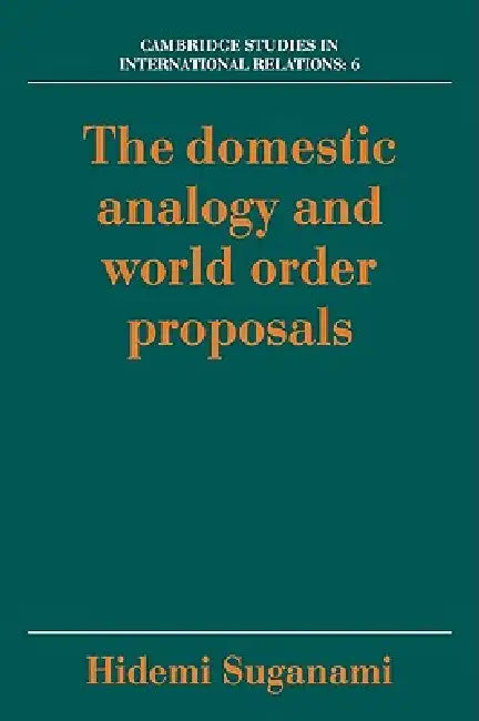 The Domestic Analogy and World Order Proposals (English, Hidemi Suganami)