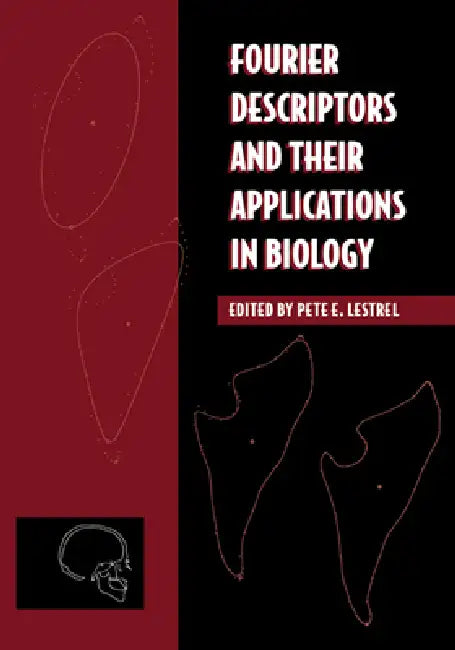 Fourier Descriptors and Their Applications in Biology (English, Pete E. Lestrel)