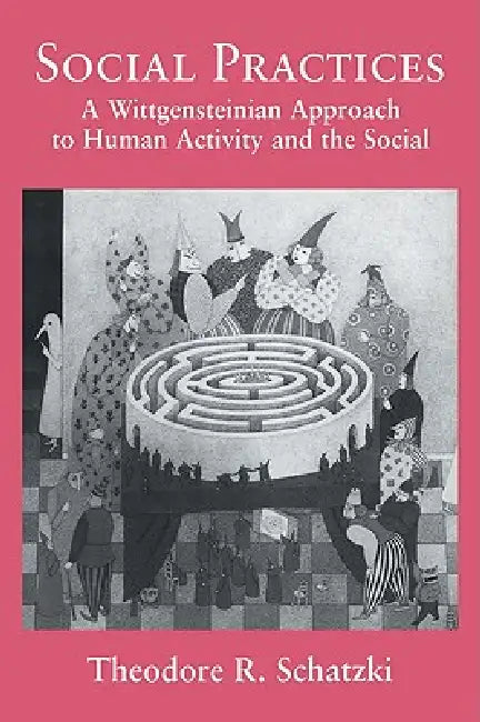 Social Practices (English, Theodore R. Schatzki)