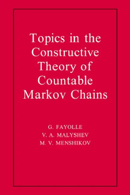 Topics in the Constructive Theory of Countable Markov Chains (English, G. Fayolle | V. a. Malyshev | M. V. Menshikov)