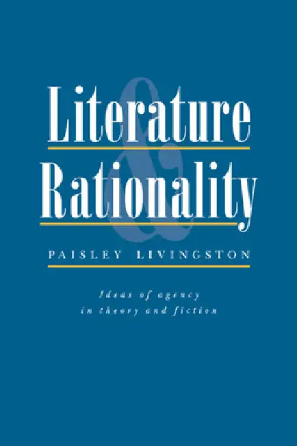 Literature and Rationality (English, Paisley Livingston)