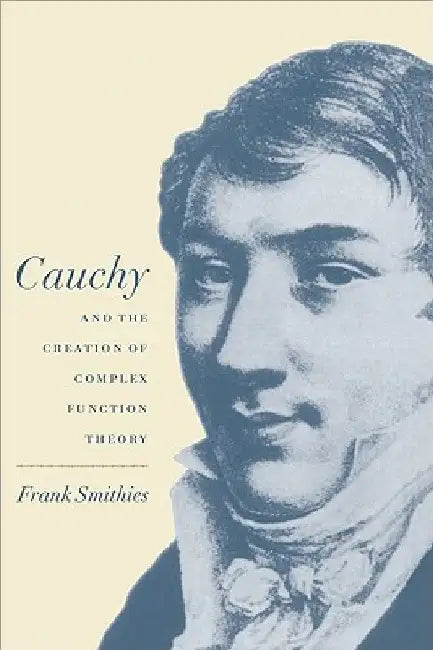 Cauchy and the Creation of Complex Function Theory (English, Frank Smithies | Smithies Frank)