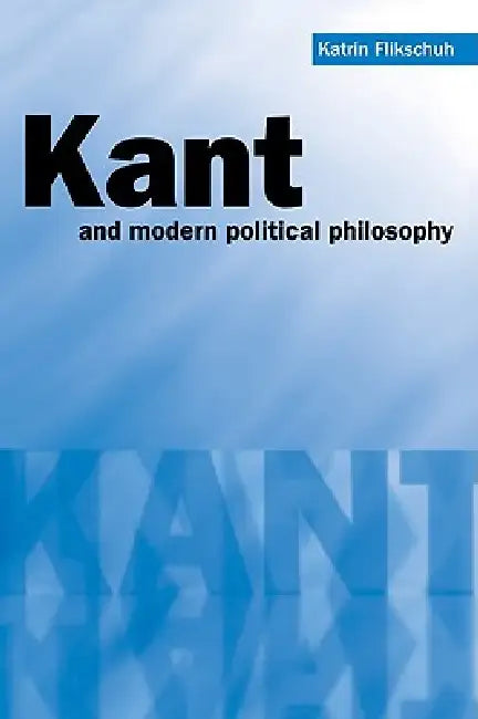 Kant and Modern Political Philosophy (English, Katrin Flikschuh | Flikschuh Katrin)