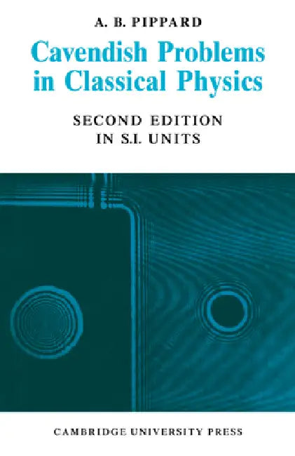 Cavendish Problems in Classical Physics (English, Cavendish Laboratory | Brian Pippard | Pippard Brian)