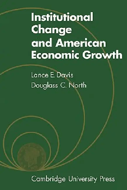 Institutional Change and American Economic Growth (English, Lance E. Davis | L. E. Davis | Douglass C. North)