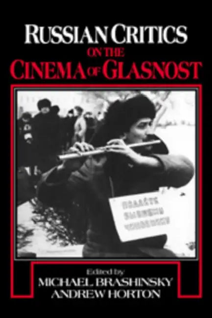 Russian Critics on the Cinema of Glasnost (English, Michael Brashinsky | Andrew Horton)