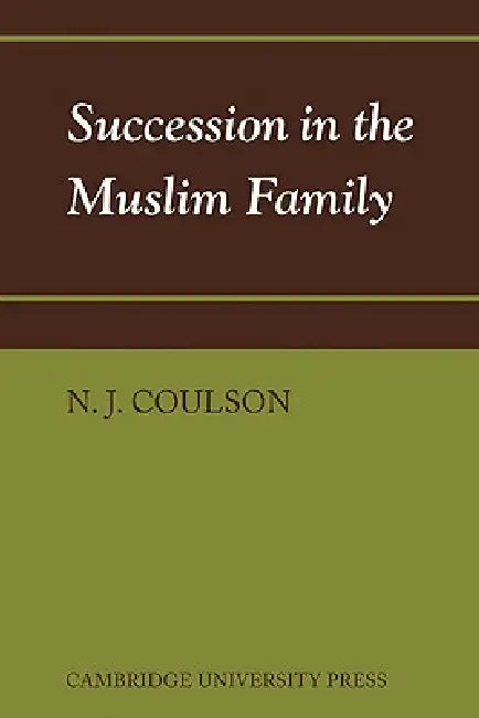 Succession in the Muslim Family (English, N. J. Coulson)