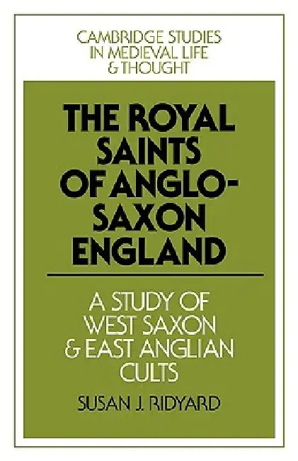 The Royal Saints of Anglo-Saxon England (English, Susan J. Ridyard)
